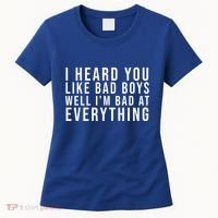 I Heard You Like Bad Boys Well I'm Bat At Everything Women's T-Shirt thumb 0