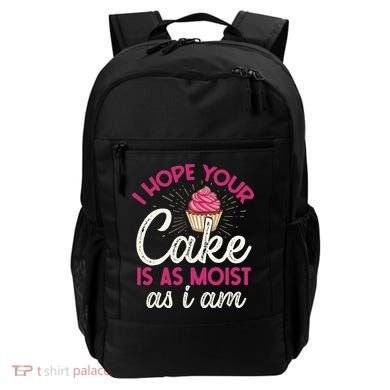 I Hope Your Cake Is As Moist As I Am Backpack
