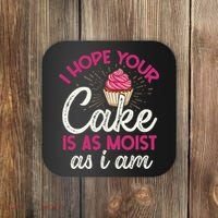 I Hope Your Cake Is As Moist As I Am Coaster thumb 0