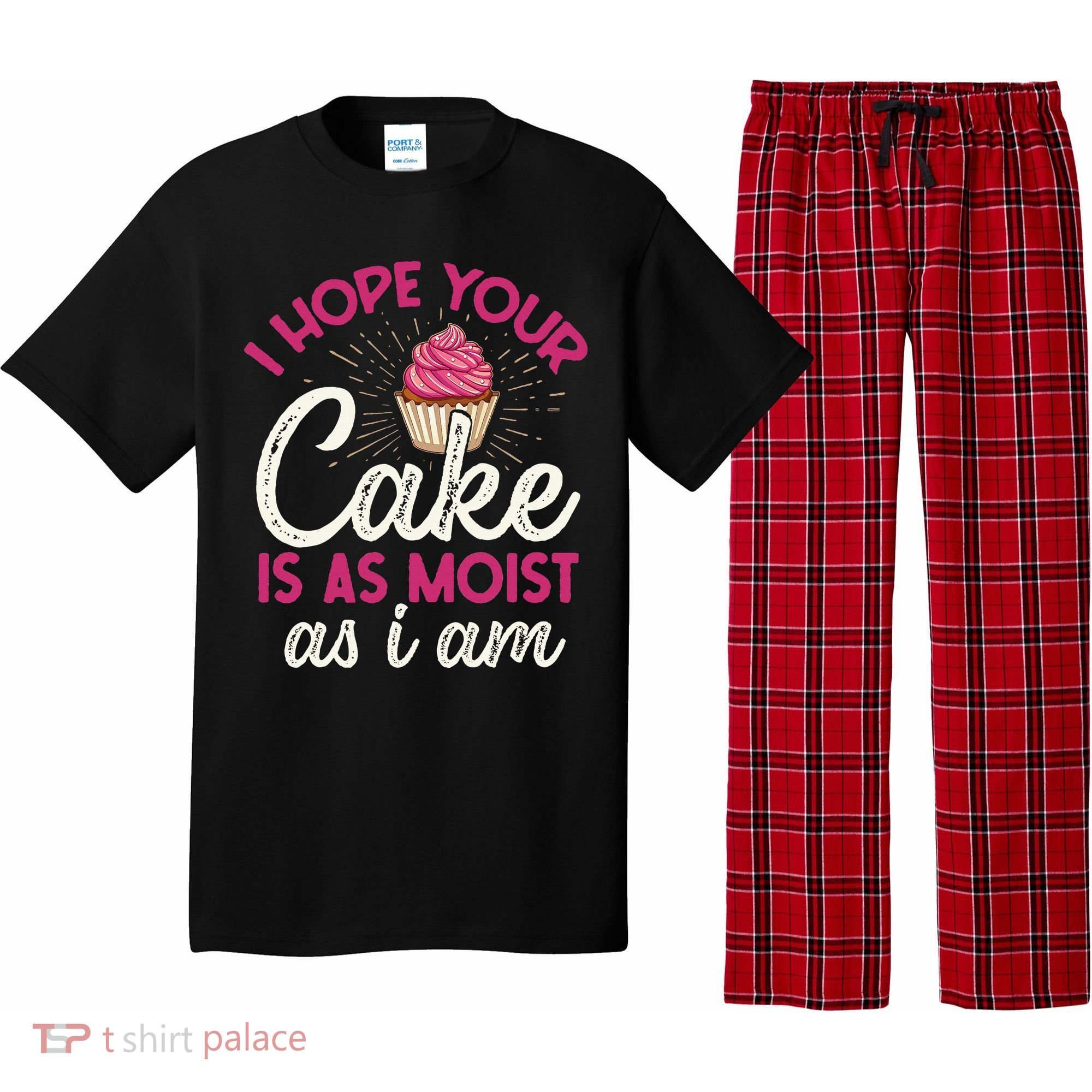 I Hope Your Cake Is As Moist As I Am Pajama Set