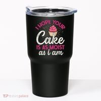 I Hope Your Cake Is As Moist As I Am Tumbler thumb 0