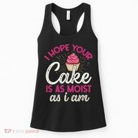 I Hope Your Cake Is As Moist As I Am Women's Tank Top thumb 0