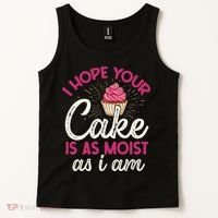 I Hope Your Cake Is As Moist As I Am Tank Top thumb 2