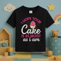 I Hope Your Cake Is As Moist As I Am Toddler T-Shirt thumb 3
