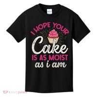 I Hope Your Cake Is As Moist As I Am Kids T-Shirt thumb 0