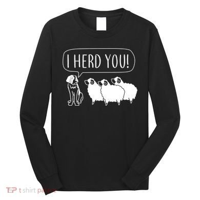 I Herd You Long Sleeve Shirt