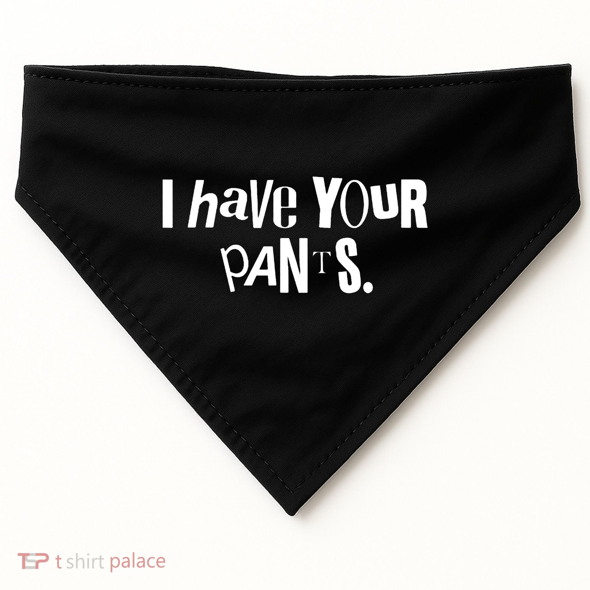 I Have Your Pants Funny Quote Meme Tees USA-Made Doggie Bandana