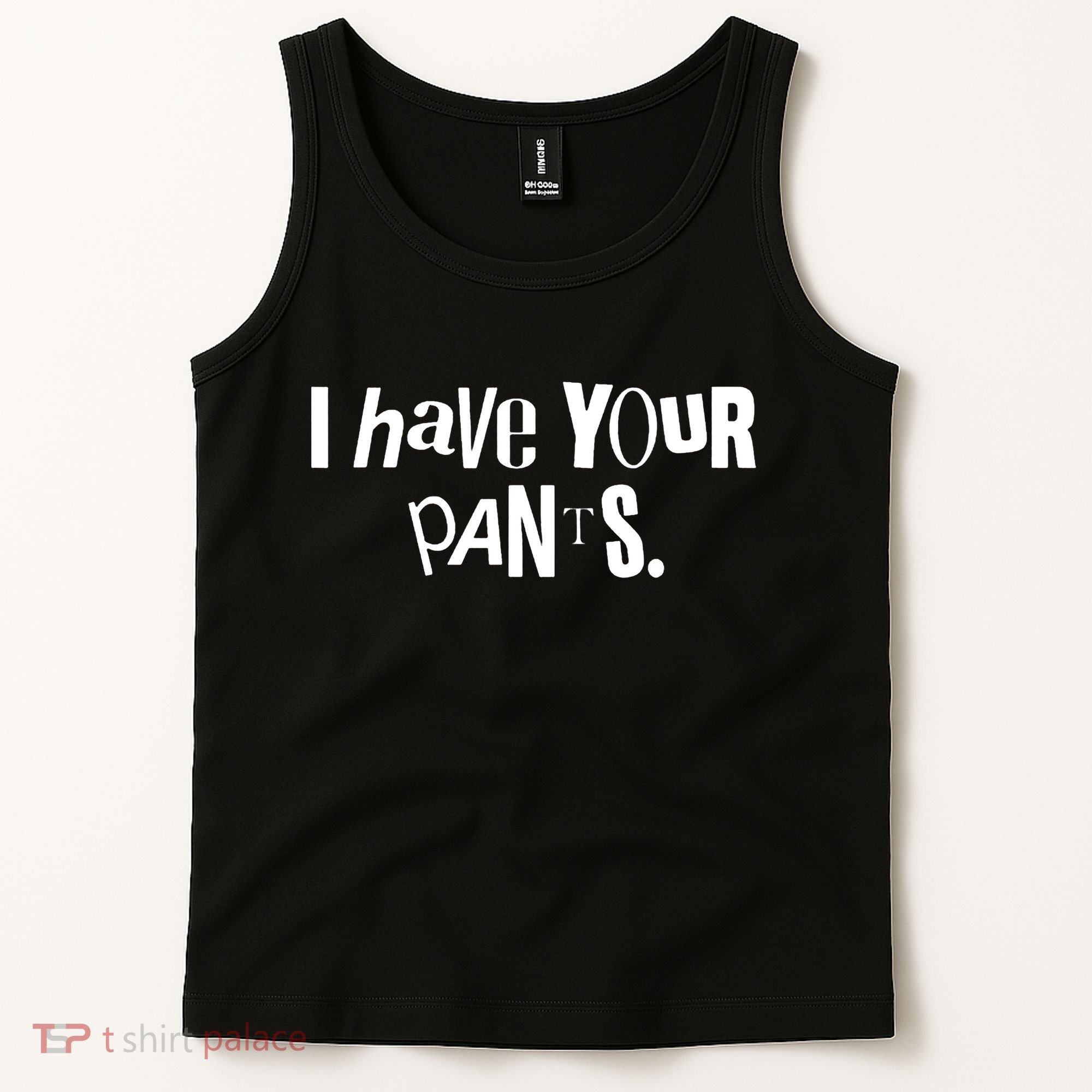 I Have Your Pants Funny Quote Meme Tees Tank Top