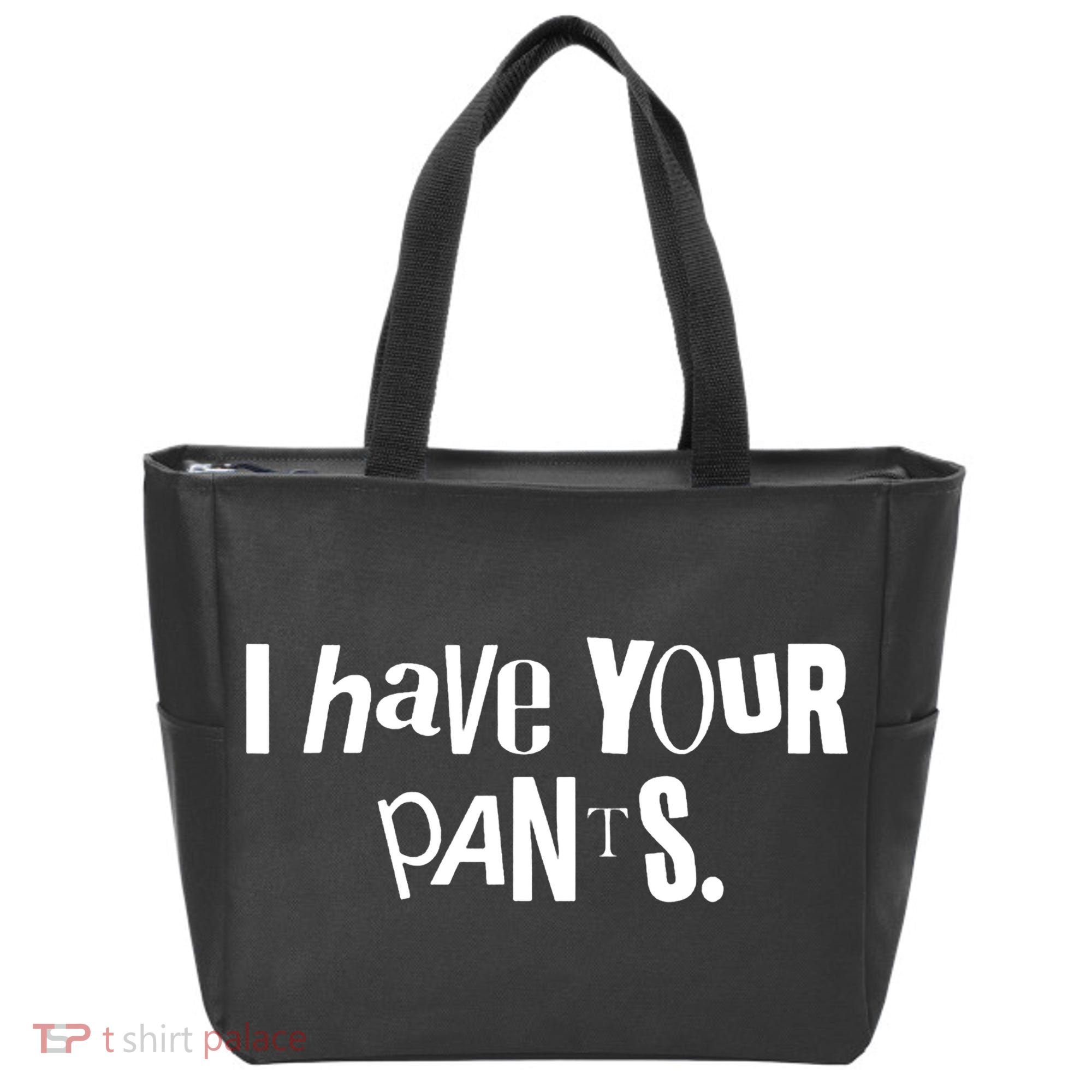 I Have Your Pants Funny Quote Meme Tees Tote Bag
