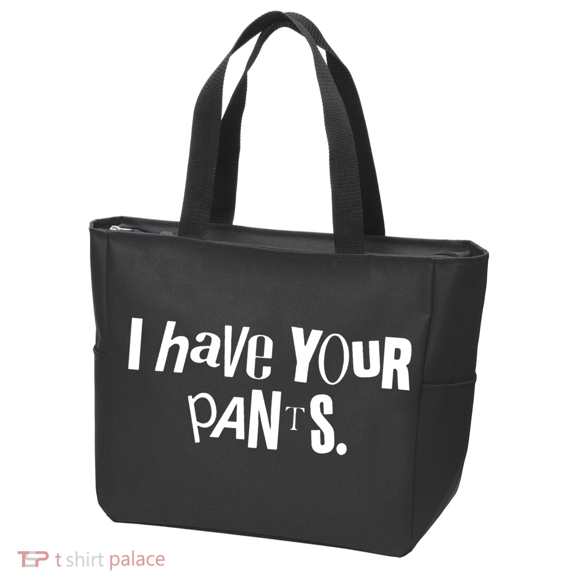 I Have Your Pants Funny Quote Meme Tees Tote Bag