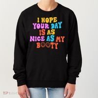 I Hope Your Day Is As Nice As My Booty FUNNY RETRO Women's Sweatshirt thumb 0