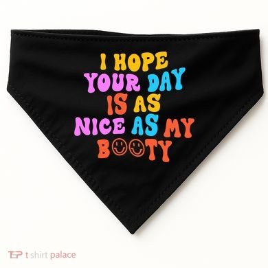 I Hope Your Day Is As Nice As My Booty FUNNY RETRO USA-Made Doggie Bandana
