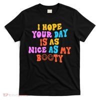 I Hope Your Day Is As Nice As My Booty FUNNY RETRO T-Shirt thumb 0