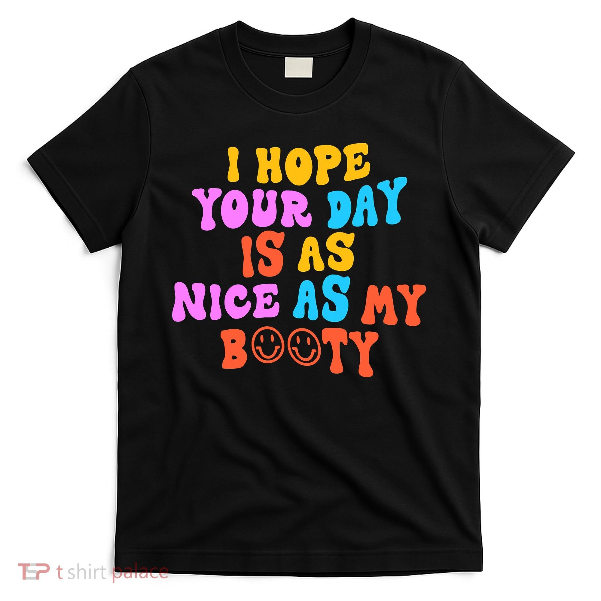 I Hope Your Day Is As Nice As My Booty FUNNY RETRO T-Shirt