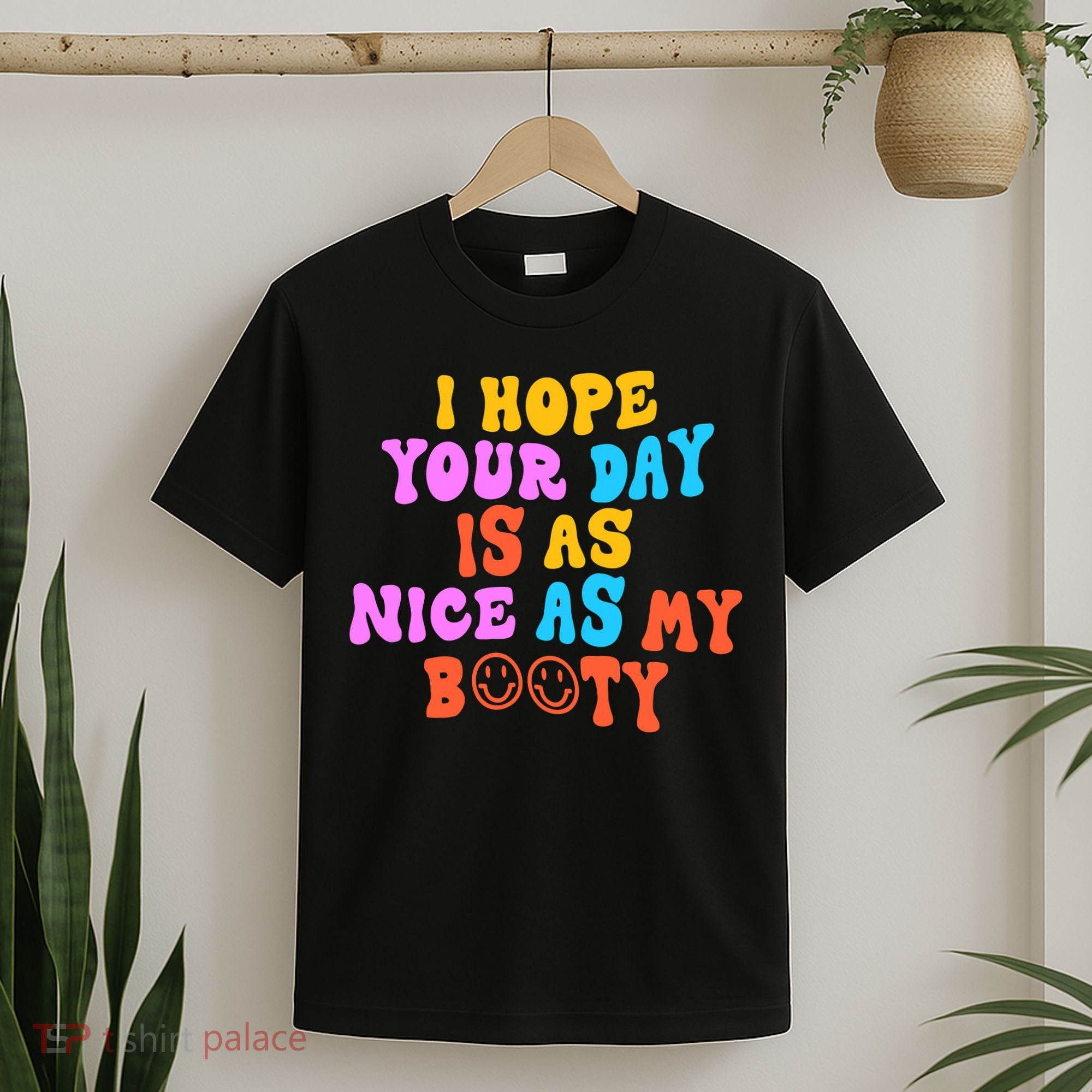 I Hope Your Day Is As Nice As My Booty FUNNY RETRO T-Shirt