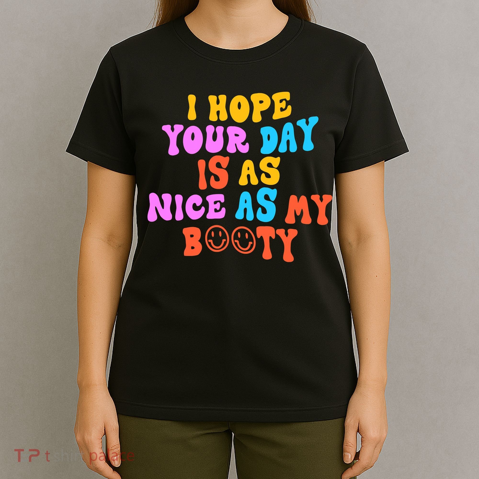 I Hope Your Day Is As Nice As My Booty FUNNY RETRO T-Shirt