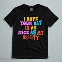 I Hope Your Day Is As Nice As My Booty FUNNY RETRO T-Shirt thumb 5