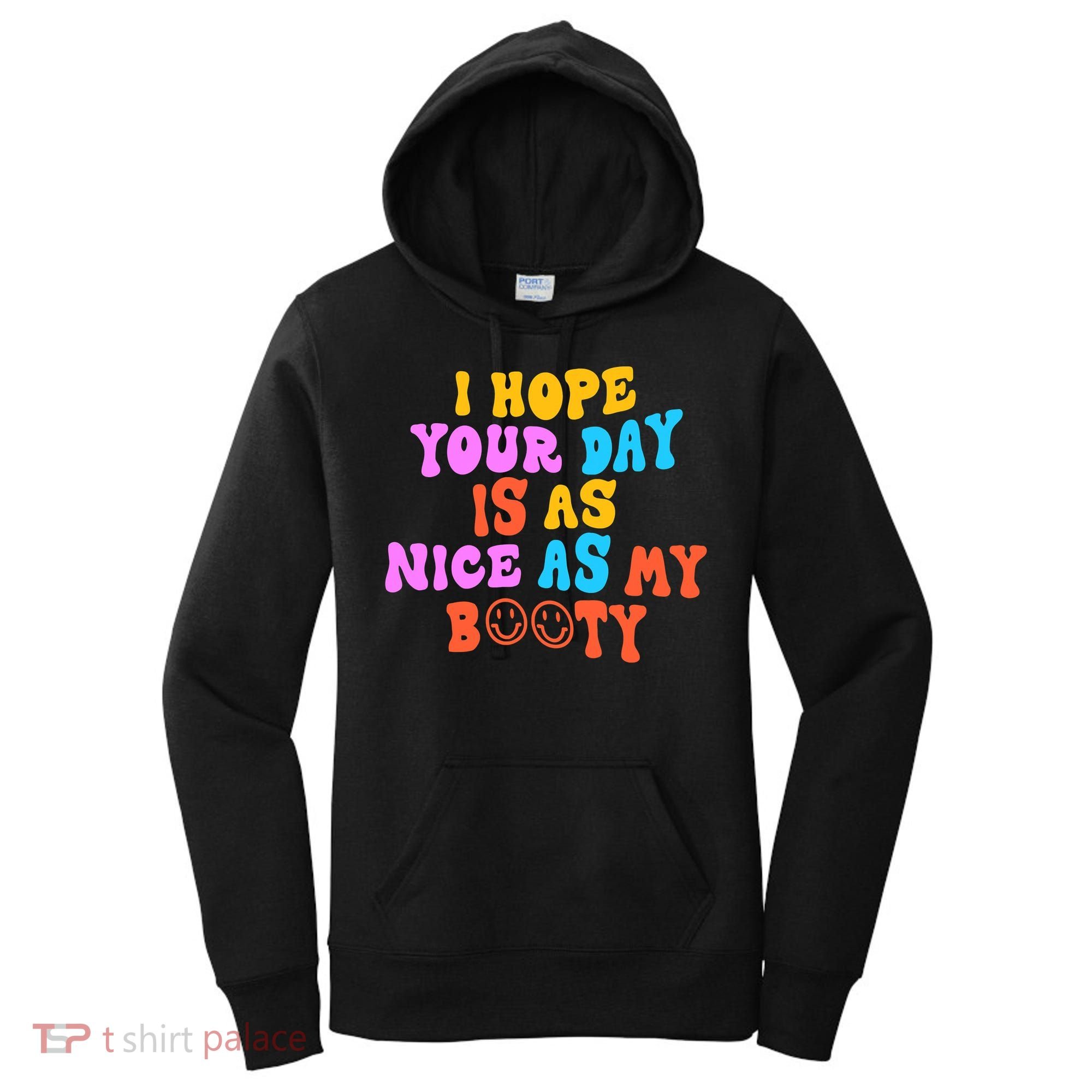 I Hope Your Day Is As Nice As My Booty FUNNY RETRO Women's Hoodie