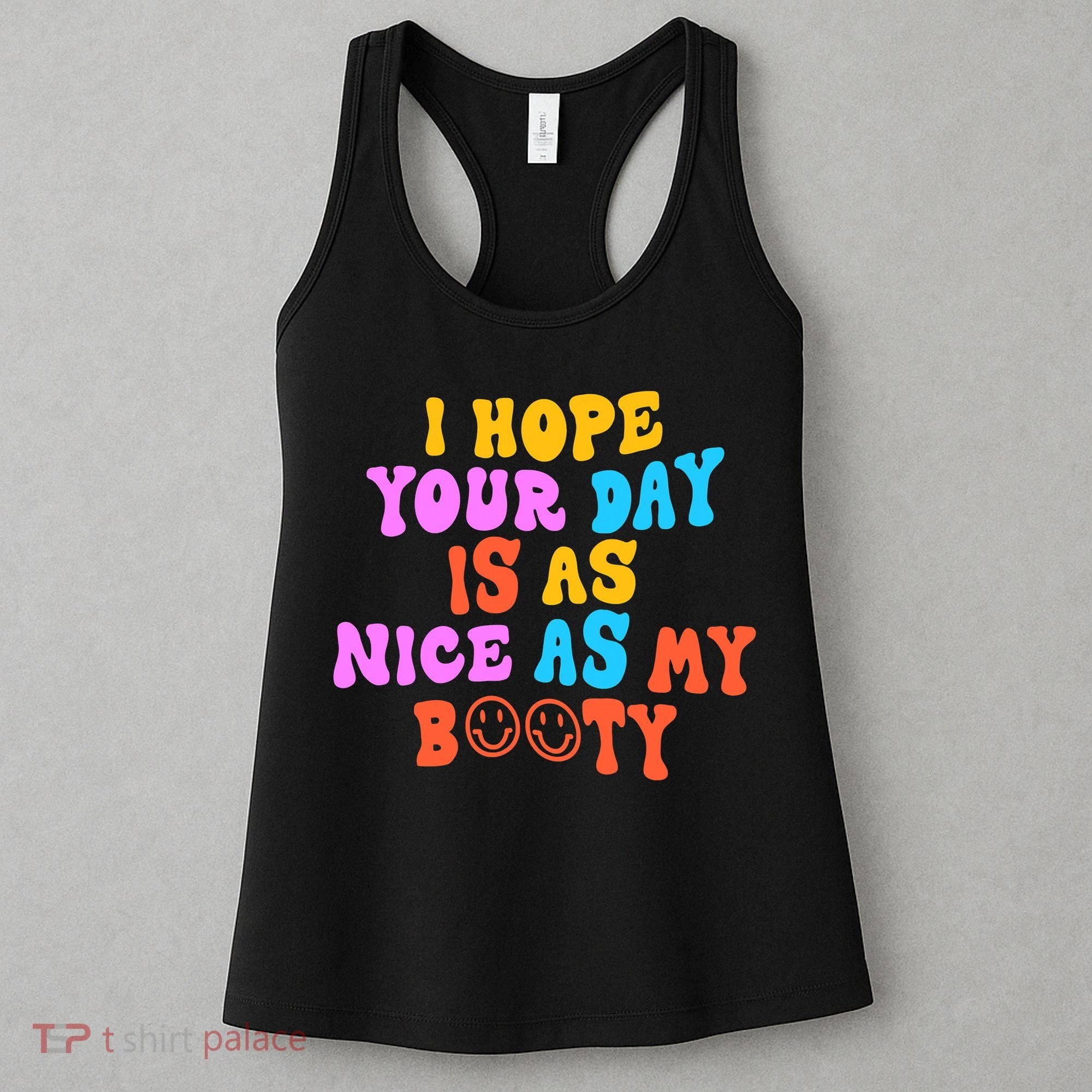 I Hope Your Day Is As Nice As My Booty FUNNY RETRO Women's Tank Top