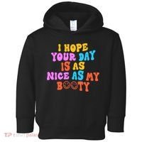 I Hope Your Day Is As Nice As My Booty FUNNY RETRO Toddler Hoodie thumb 0