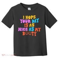 I Hope Your Day Is As Nice As My Booty FUNNY RETRO Toddler T-Shirt thumb 0