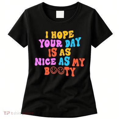 I Hope Your Day Is As Nice As My Booty FUNNY RETRO Women's T-Shirt