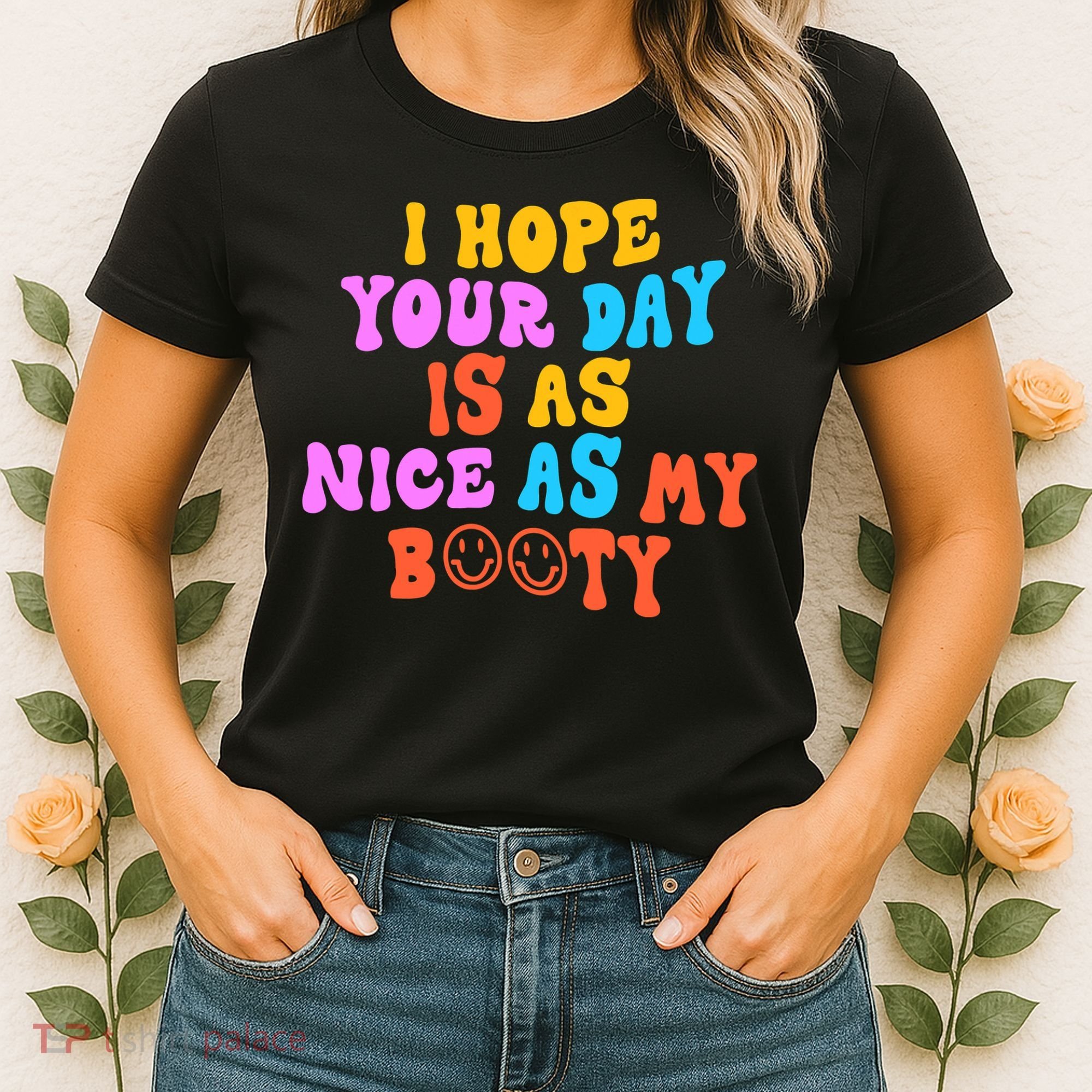 I Hope Your Day Is As Nice As My Booty FUNNY RETRO Women's T-Shirt