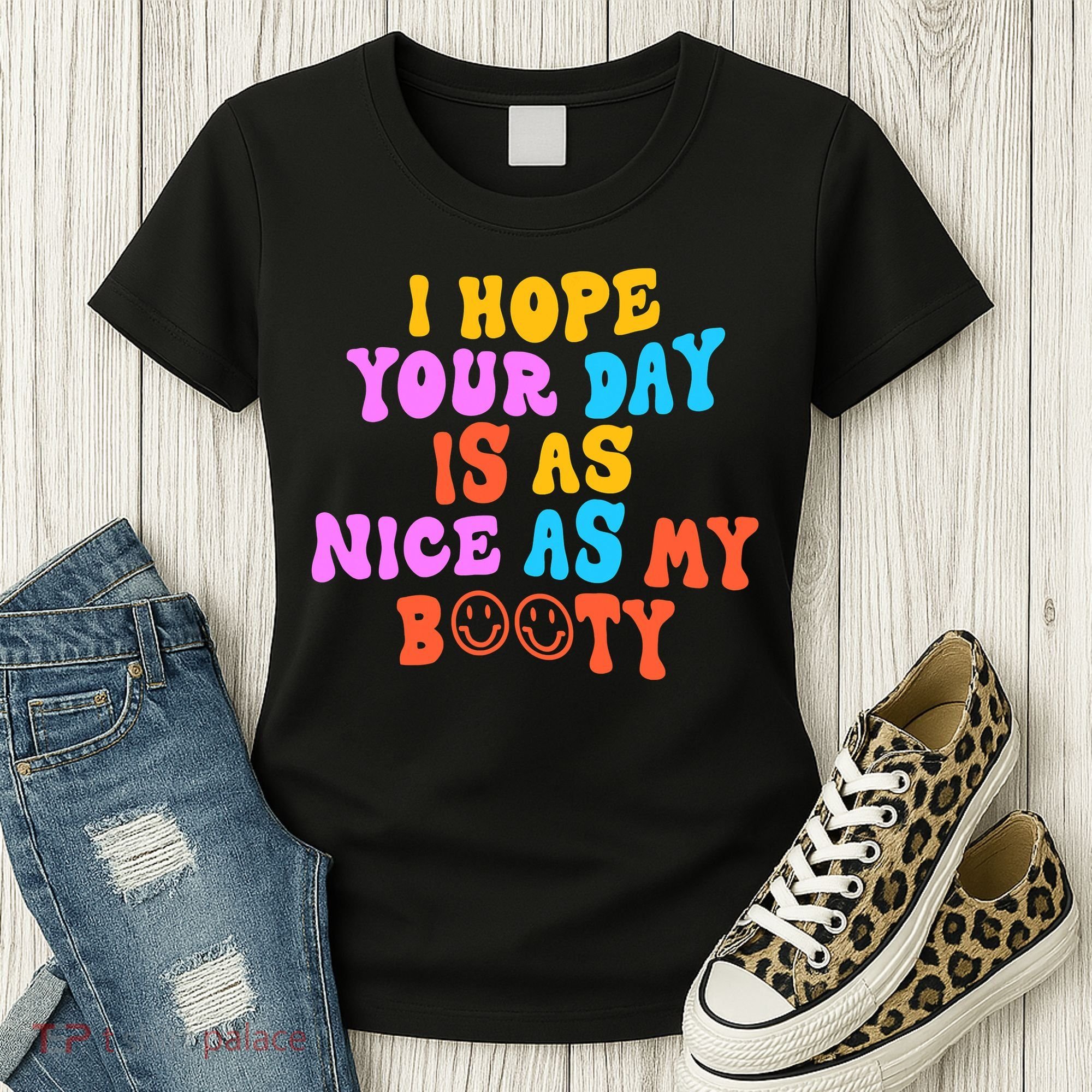 I Hope Your Day Is As Nice As My Booty FUNNY RETRO Women's T-Shirt