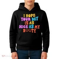 I Hope Your Day Is As Nice As My Booty FUNNY RETRO Kids Hoodie thumb 4