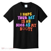 I Hope Your Day Is As Nice As My Booty FUNNY RETRO Kids T-Shirt thumb 0