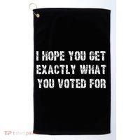 I Hope You Get Exactly What You Voted For Voting Election Golf Towel thumb 0