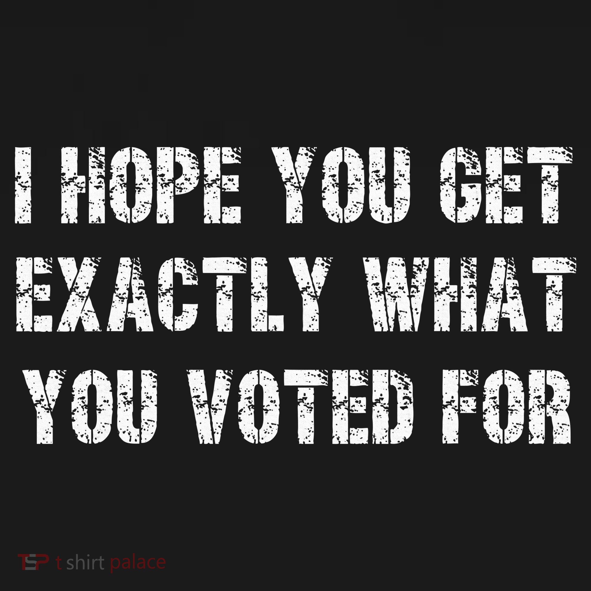 I Hope You Get Exactly What You Voted For Voting Election Kids Sweatshirt