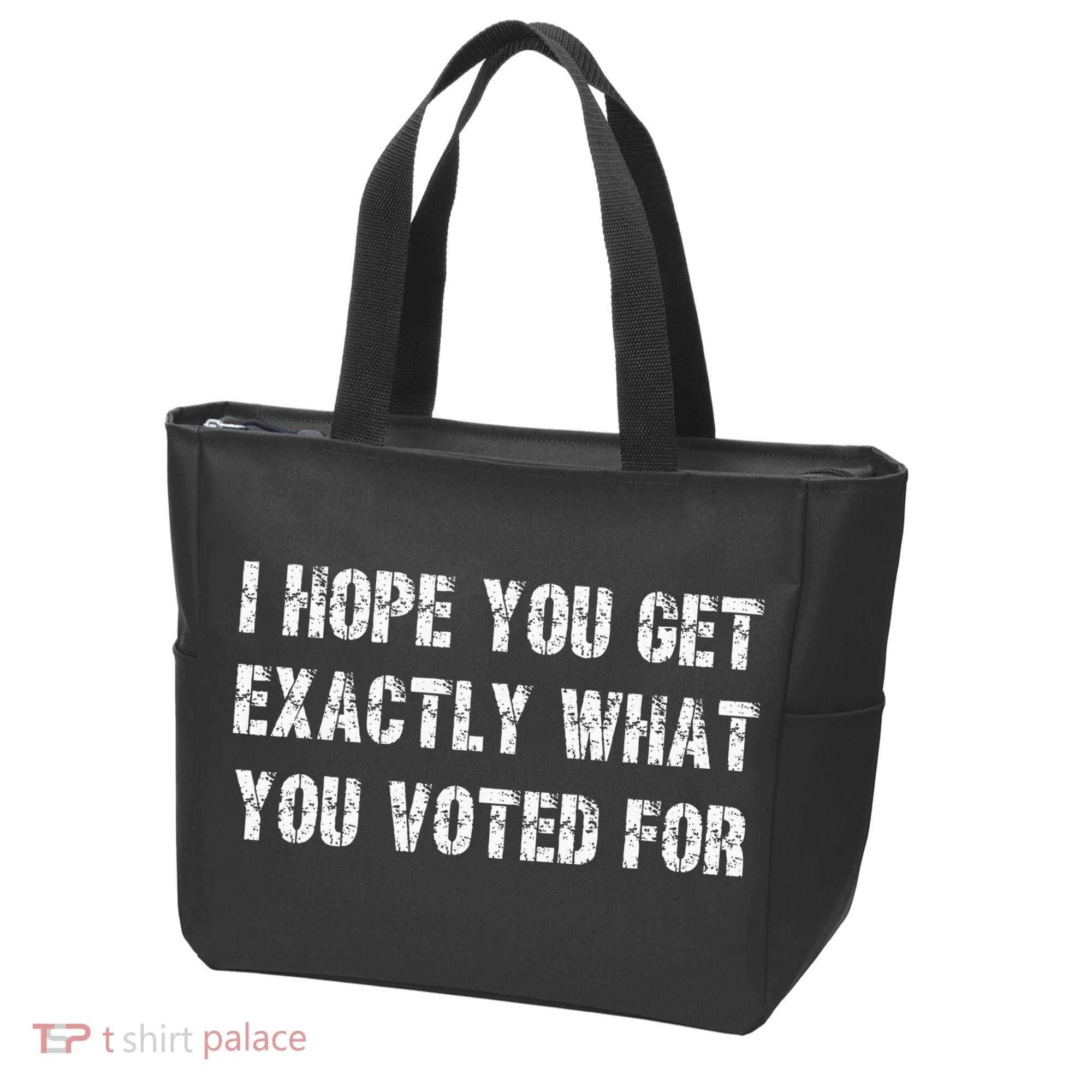 I Hope You Get Exactly What You Voted For Voting Election Tote Bag