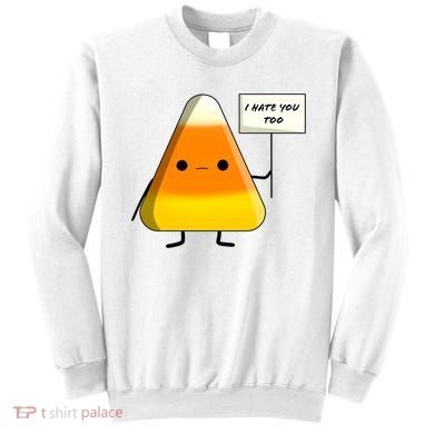 I Hate You Too Funny Halloween Candy Corn Sweatshirt