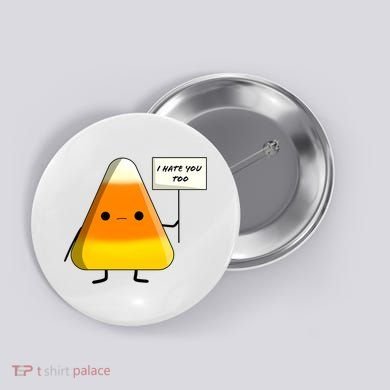 I Hate You Too Funny Halloween Candy Corn Button