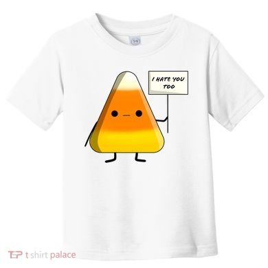 I Hate You Too Funny Halloween Candy Corn Toddler T-Shirt