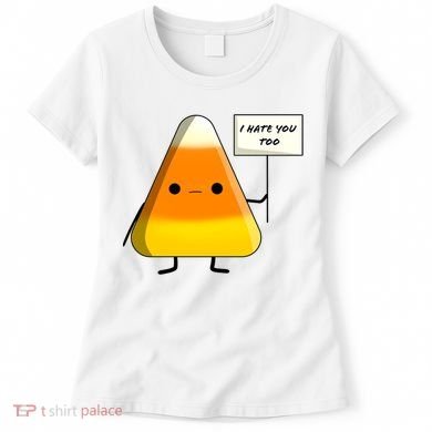I Hate You Too Funny Halloween Candy Corn Women's T-Shirt