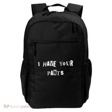 I Have Your Pants Quote Backpack
