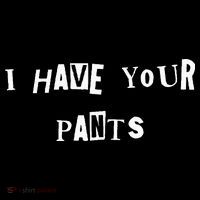 I Have Your Pants Quote Ornament thumb 1