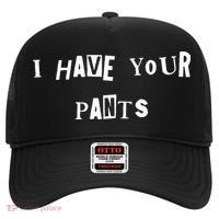 I Have Your Pants Quote Hat thumb 0