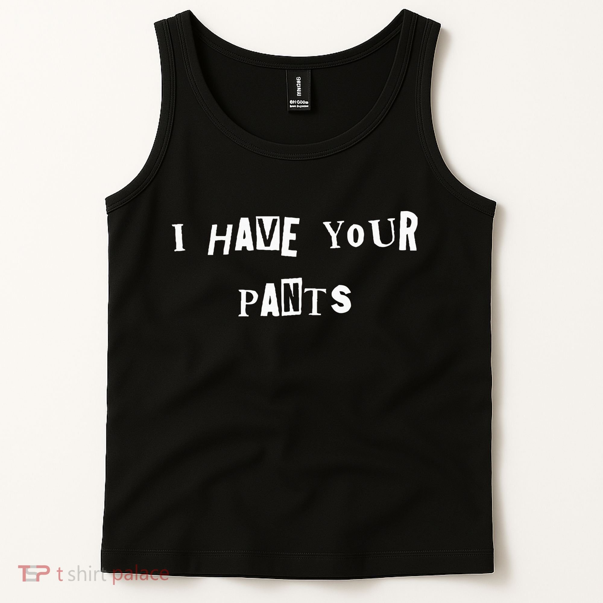 I Have Your Pants Quote Tank Top