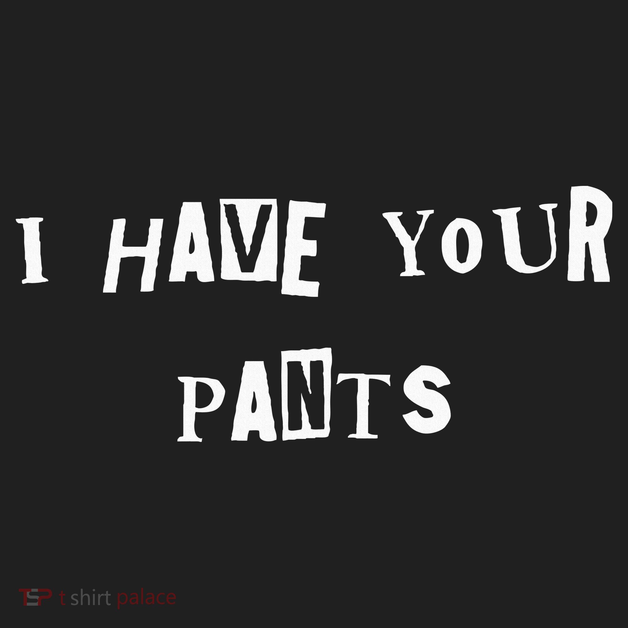 I Have Your Pants Quote Golf Towel