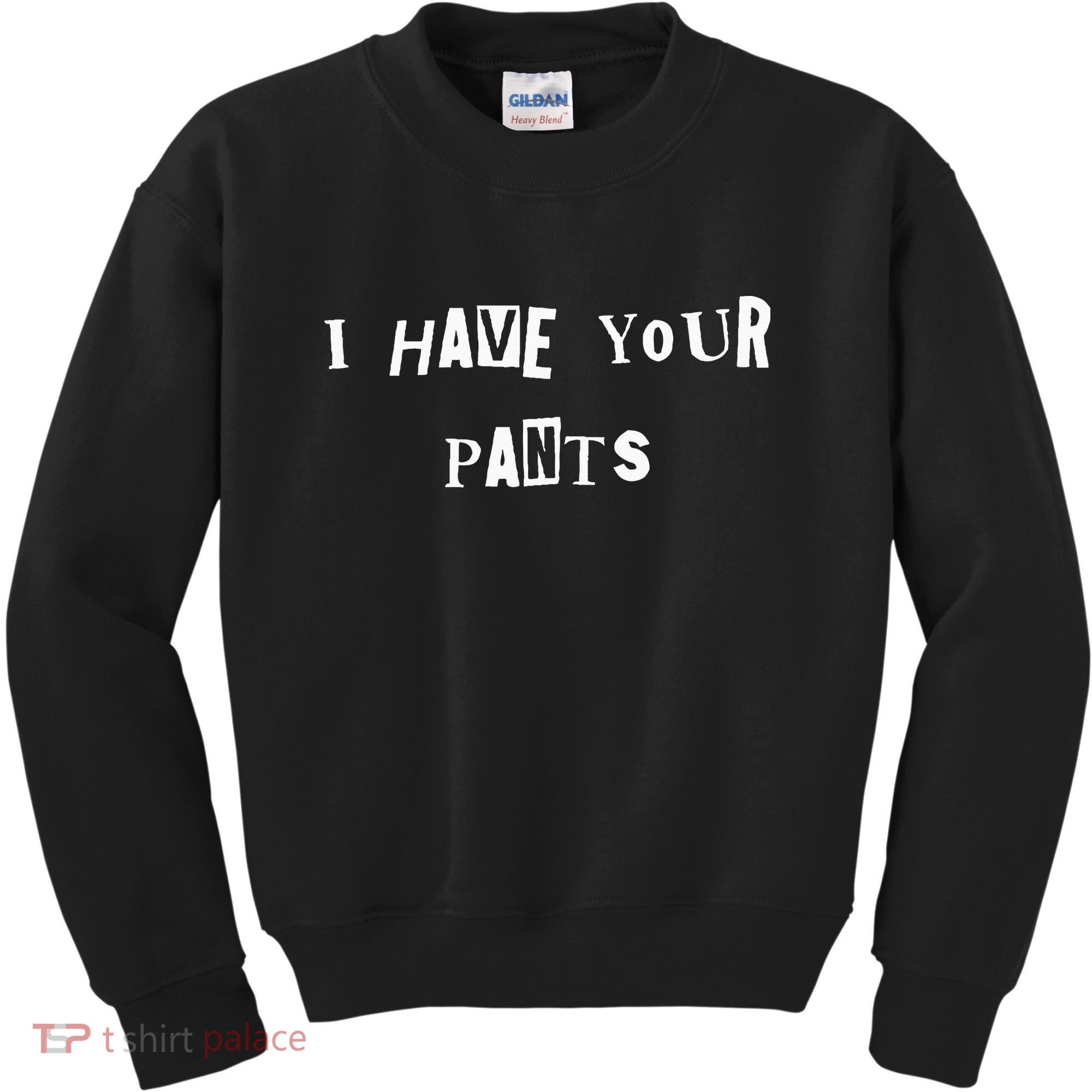 I Have Your Pants Quote Kids Sweatshirt