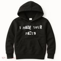 I Have Your Pants Quote Kids Hoodie thumb 0