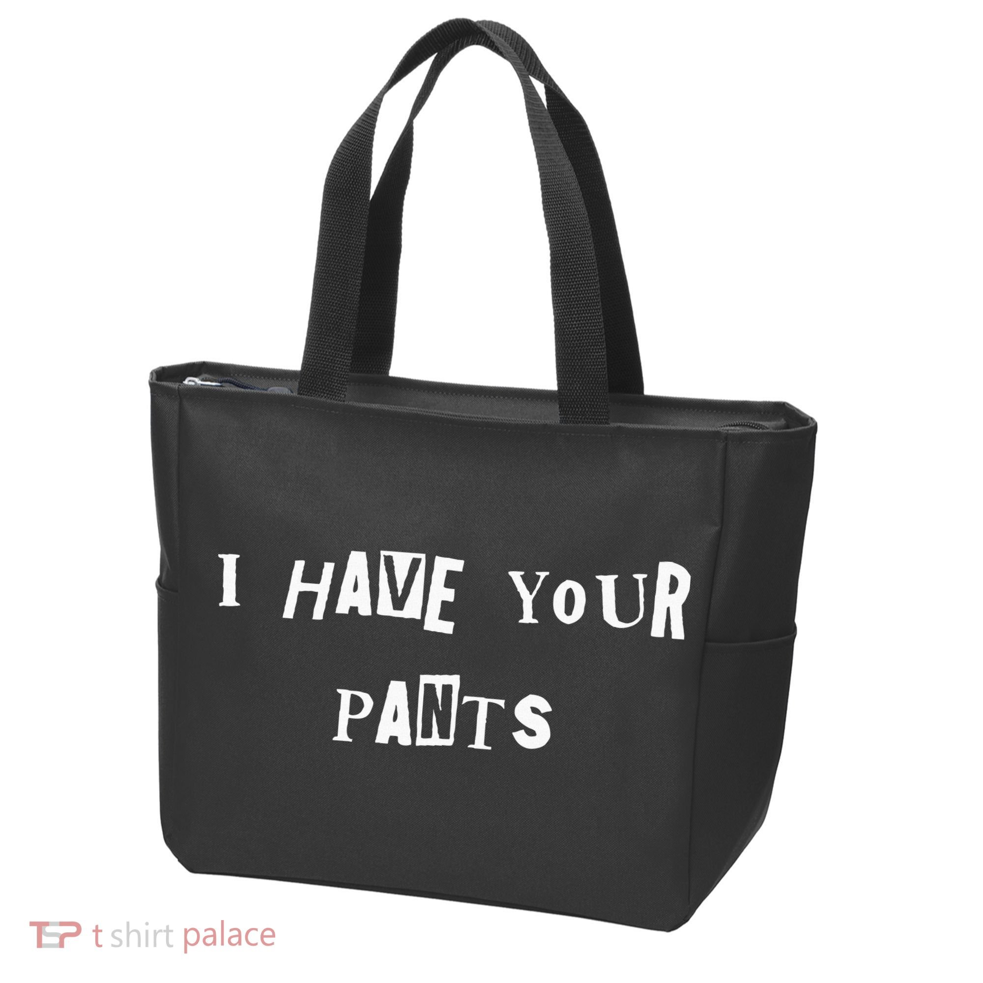 I Have Your Pants Quote Tote Bag
