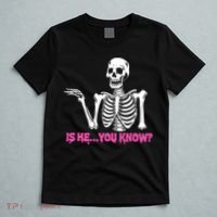 Is He You Know Skeleton Funny T-Shirt thumb 5