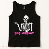 Is He You Know Skeleton Funny Tank Top thumb 2