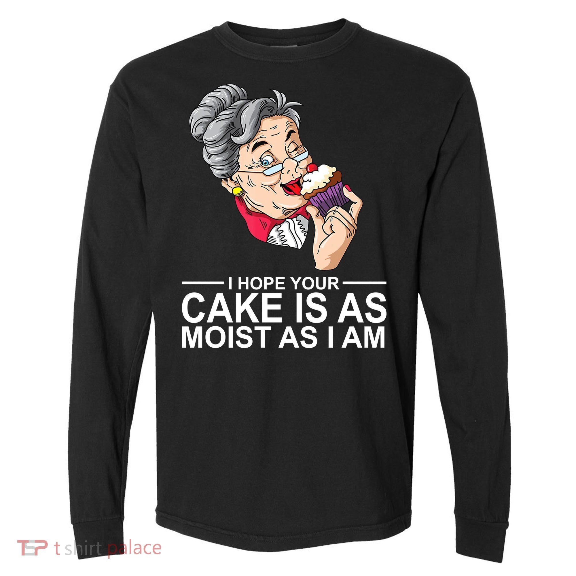 I Hope Your Cake Is As Moist As I Am Funny Comfort Colors Heavyweight Long Sleeve T-Shirt