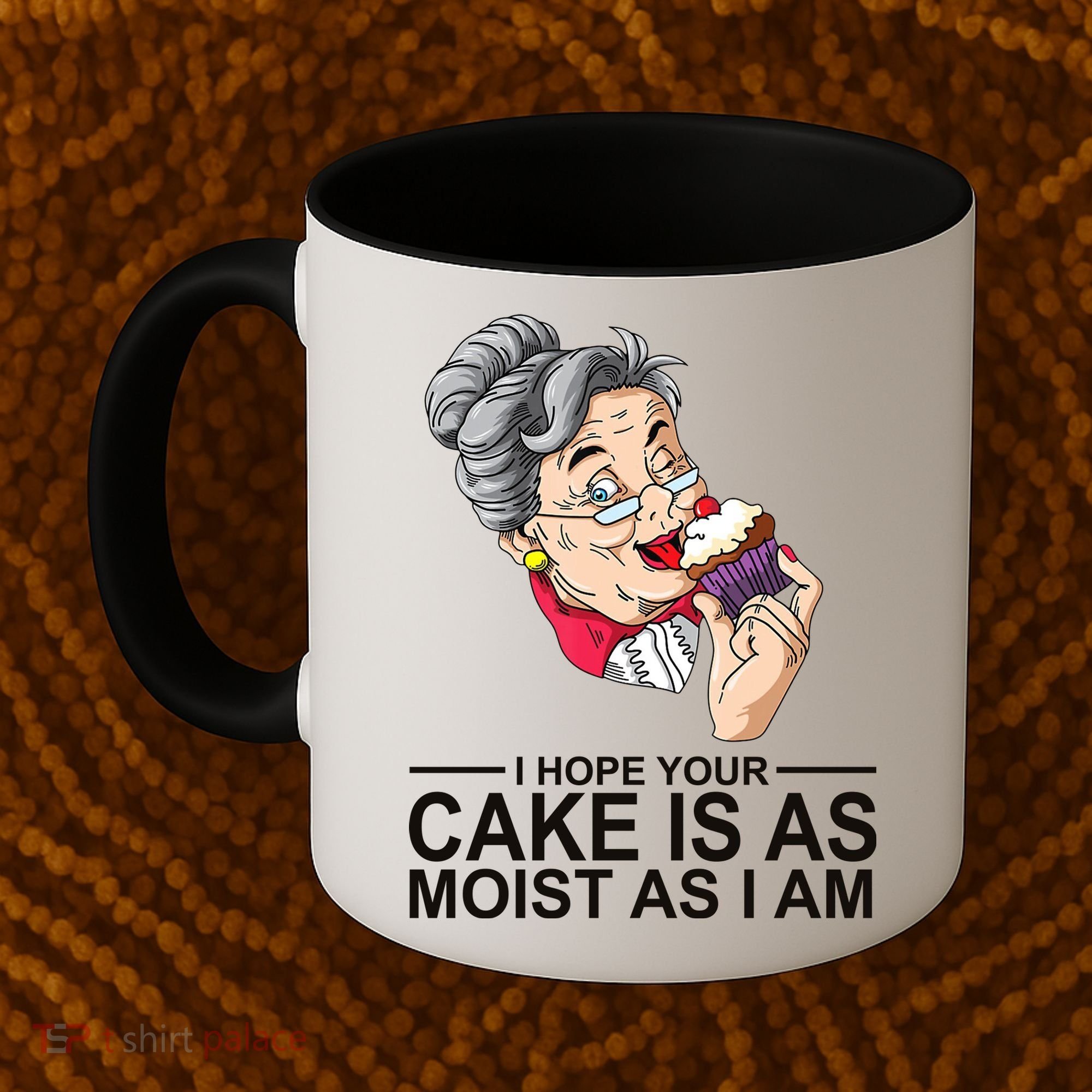 I Hope Your Cake Is As Moist As I Am Funny Coffee Mug