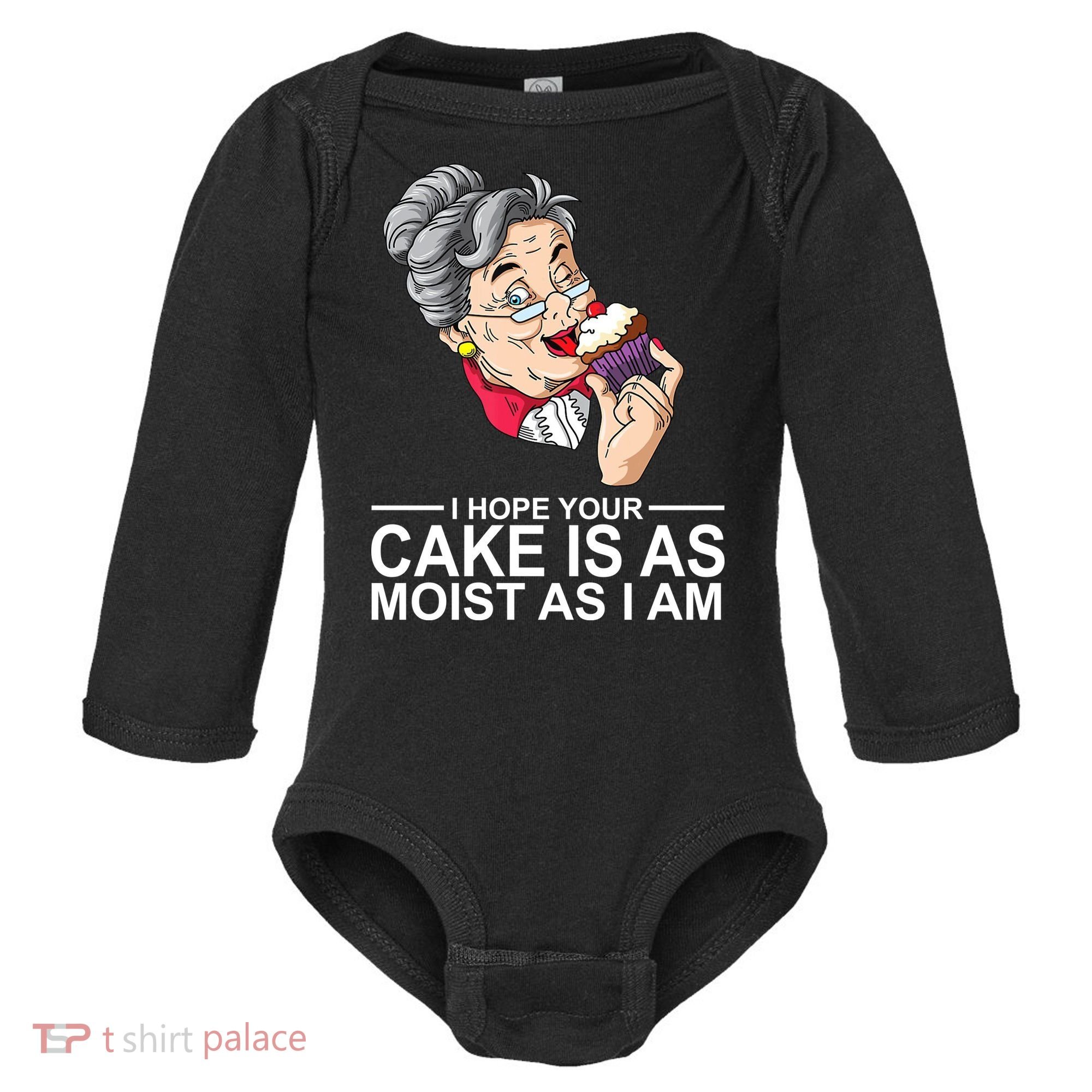 I Hope Your Cake Is As Moist As I Am Funny Baby Long Sleeve Bodysuit